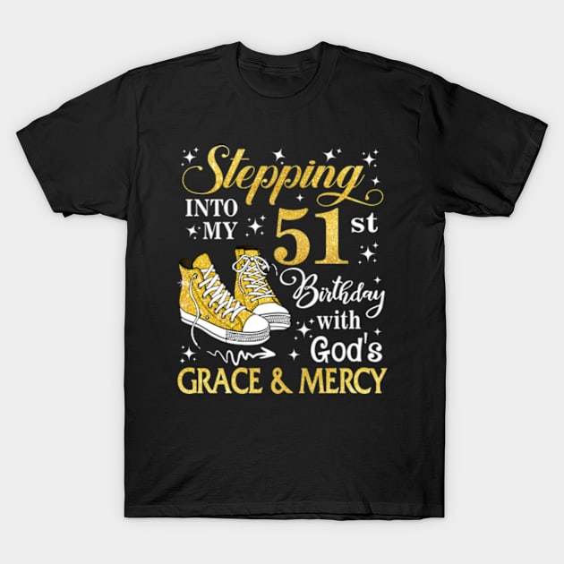 Stepping Into My 51st Birthday With God's Grace & Mercy Bday T-Shirt by MaxACarter